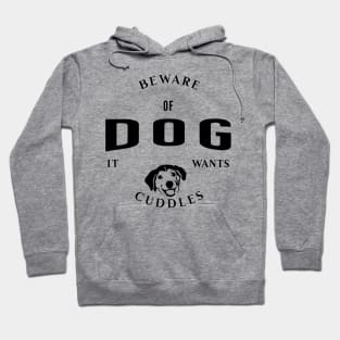 Beware Of Dog It Wants Cuddles Hoodie